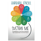 Sustain Me by Barbara O’Neill Book - The Comprehensive Natural Remedies Book Guide - A Herbal Remedies Book & Herbal Medicine Book for Herbal Remedies - The Encyclopedia of Herbal Medicine