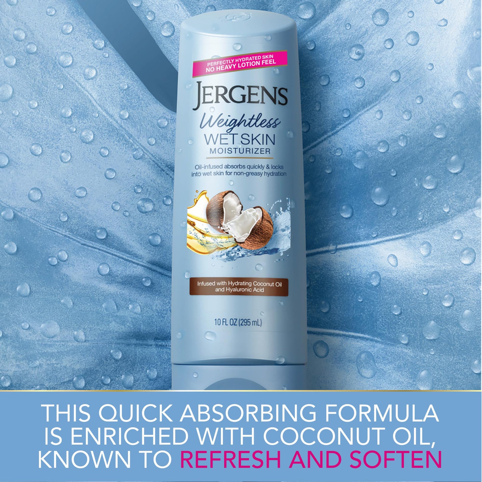 Jergens Wet Skin Body Moisturizer with Coconut Oil, In Shower Lotion for Dry Skin, Fast-Absorbing, Non-Sticky, Dermatologist Tested, 10 Oz