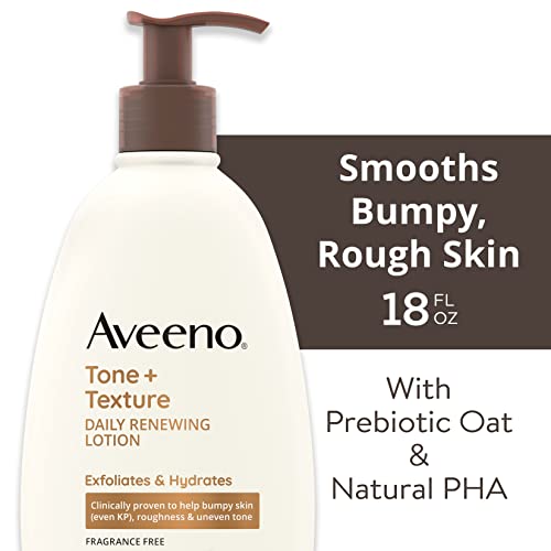 Aveeno Tone + Texture Daily Renewing Lotion With Prebiotic Oat, Gentle Lotion Exfoliates & Hydrates Sensitive Skin, Clinically Proven to Help Bumpy, Rough Skin, Fragrance-Free, 18 Fl. Oz